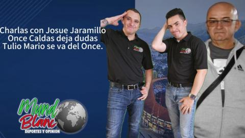 Josue Jaramillo analiza con Mundo Blanco al Once Caldas