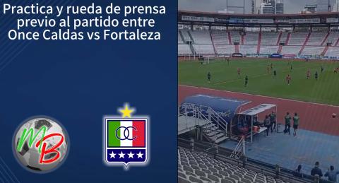 Preparacion partido Once Caldas vs Fortaleza