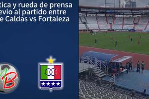 Preparacion partido Once Caldas vs Fortaleza